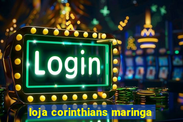 loja corinthians maringa